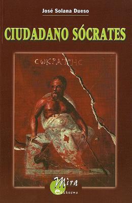 Ciudadano Sócrates - José Solana Dueso
